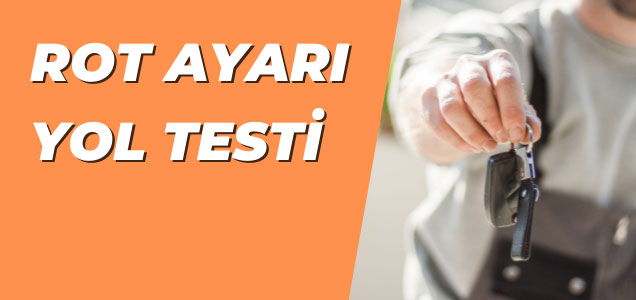 Karaca Lastik - Rot Ayarı, Ön Düzen, Yol Testi